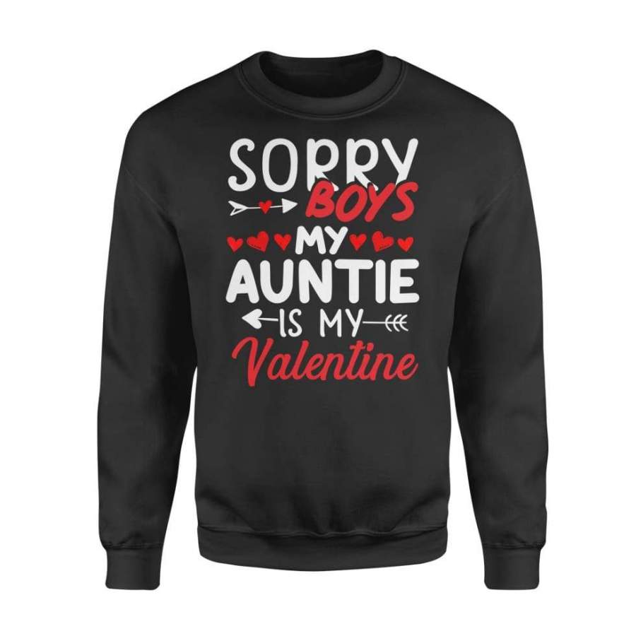 Sorry Boys My Auntie Is My Valentine – Standard Fleece Sweatshirt