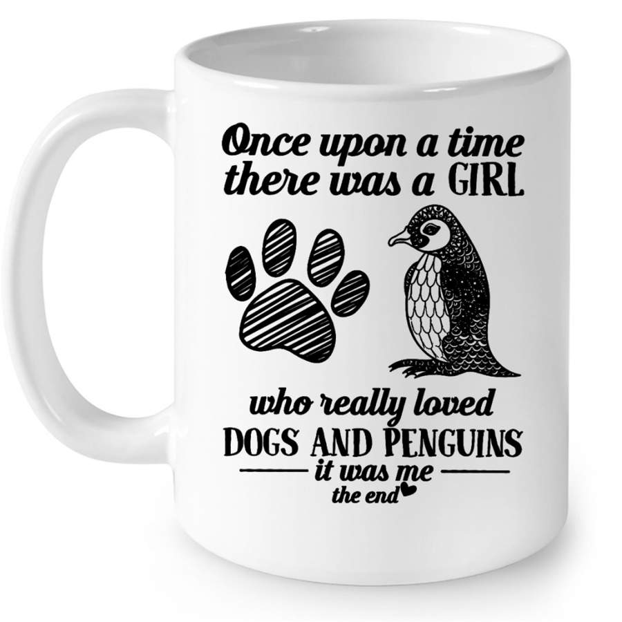 Once Upon A Time There Was A Girl Who Really Loved Dogs And Penguins It Was Me The End w – Full-Wrap Coffee White Mug