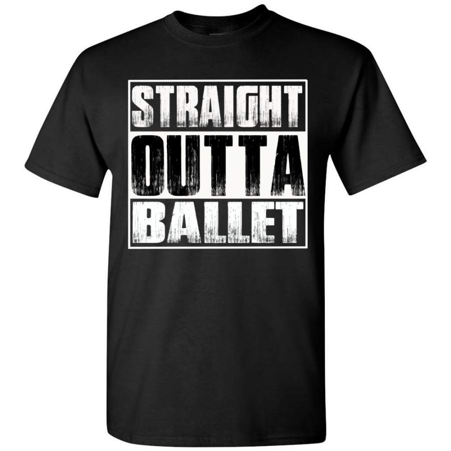 Straight Outta Ballet T Shirts