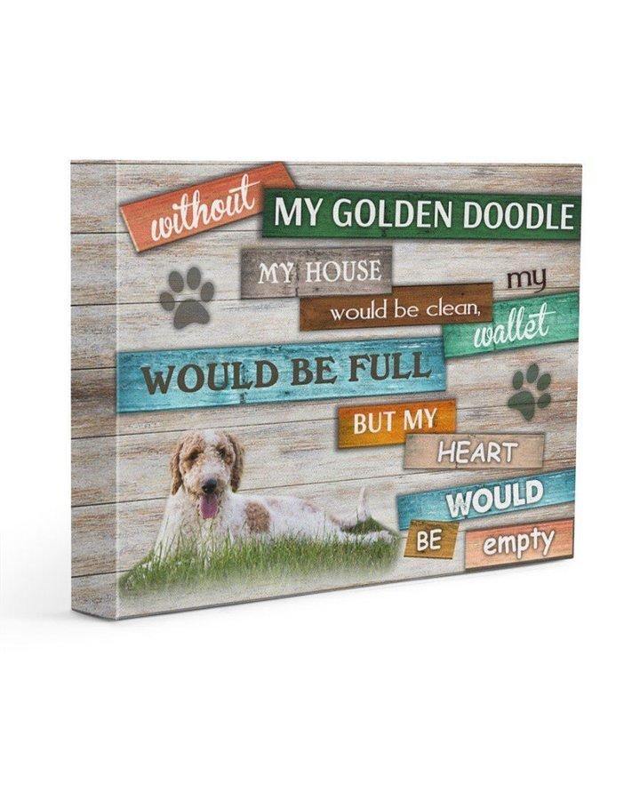 Without Golden Doodle My Heart Would Be Empty – Best Gift Idea For Granddaughter, Gift For Home Decor, Gift For Family – Horizontal Canvas Matte Canvas Wall Art