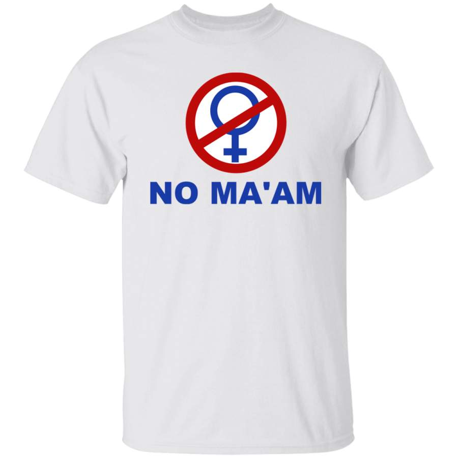 No Ma’am T-Shirt