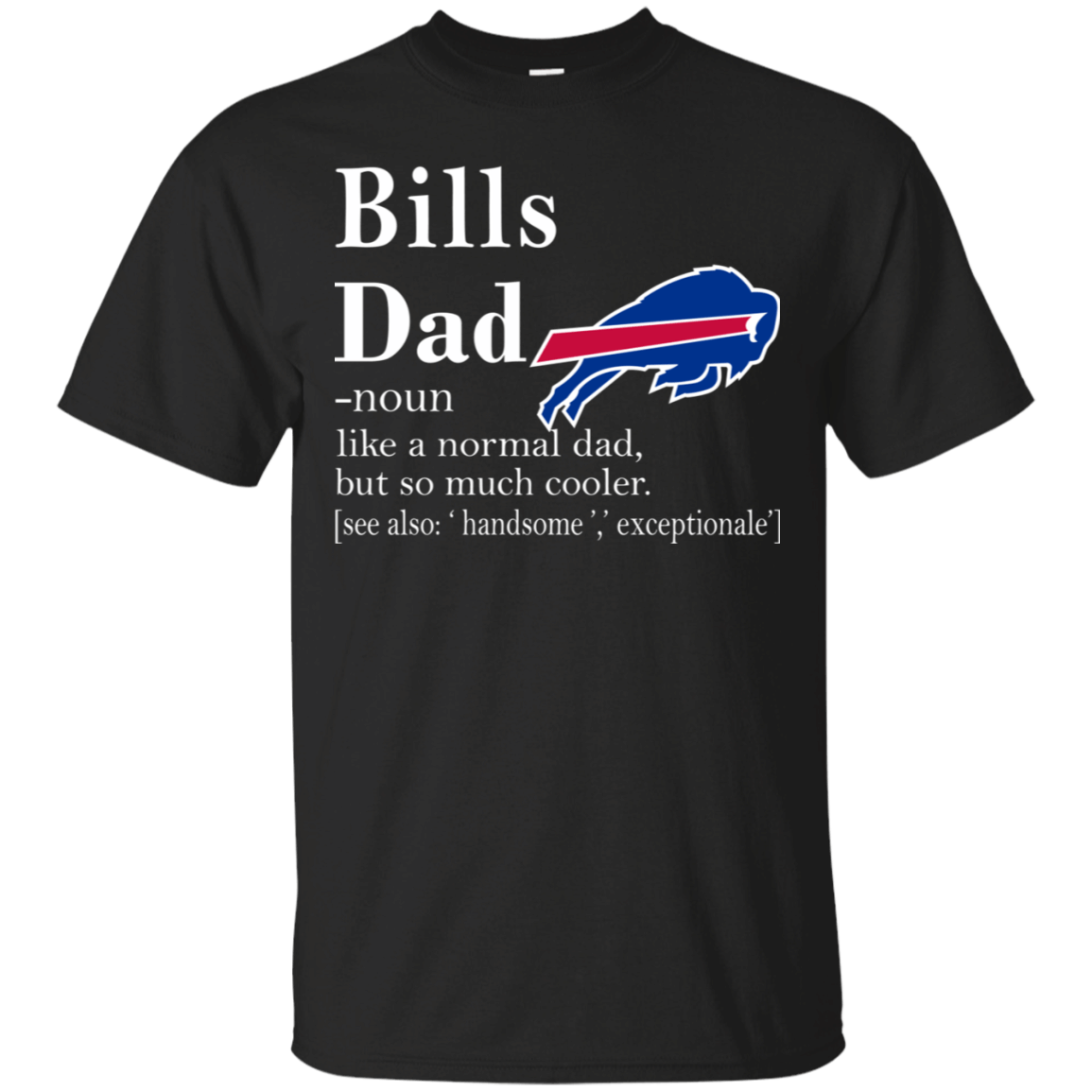 Buffalo Bills Like A Normal Dad But So Much Cooler shirt Cotton Shirt