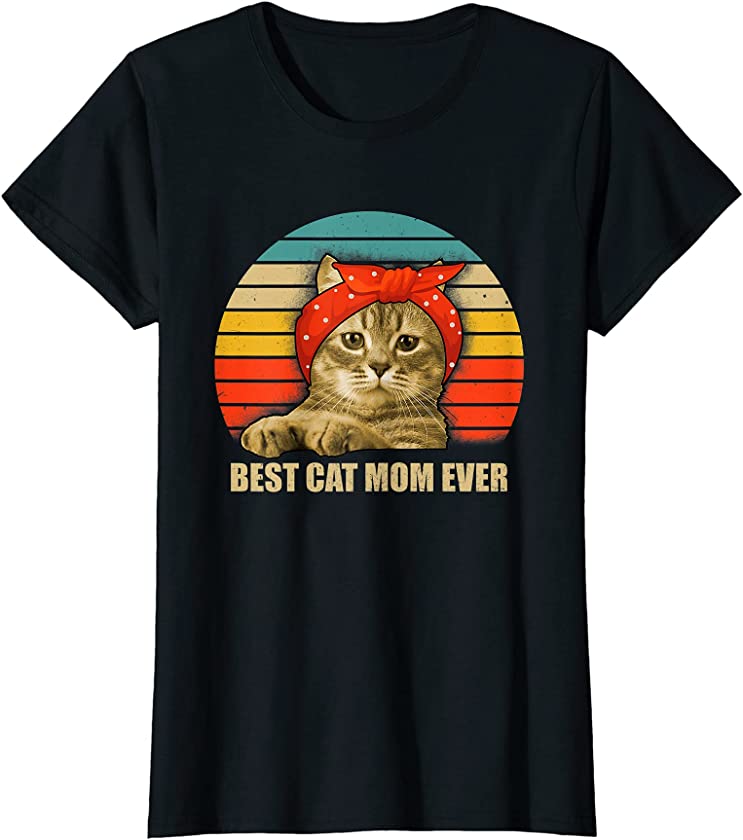 Womens Best Cat Mom Ever Kitten Kitty Mama Mommy Mother Pet Lover T-Shirt