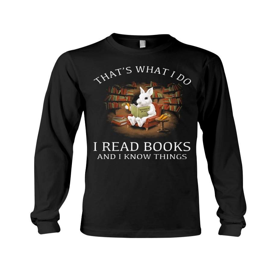 Rabbit That’s What I Do I Read Books And Knows Things Unisex Long Sleeve