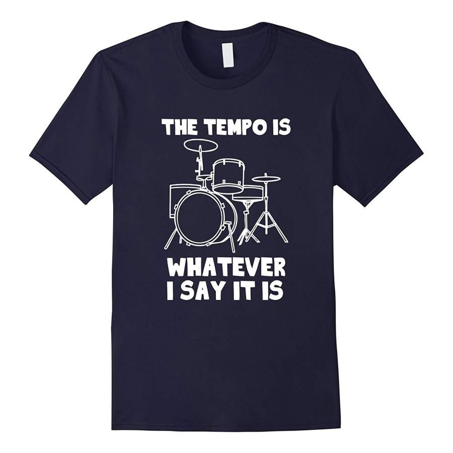 The Tempo Is Whatever I Say It Is T-Shirt Drummer Musician Men’S Cotton T-Shirt