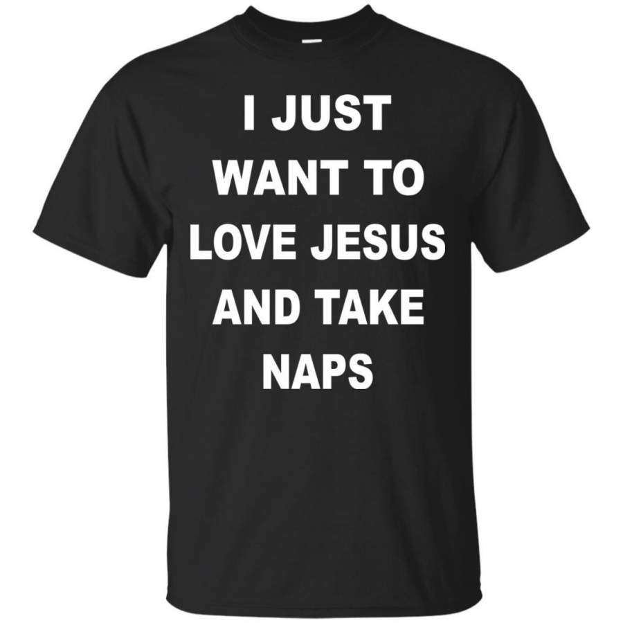 AGR Trending I Just Want To Love Jesus And Take Naps Shirt