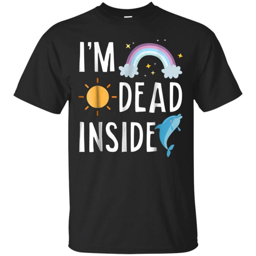 AGR Im Dead Inside Happy Rainbow Sunshine Dolphin Funny Tshirt Jaq T-shirt