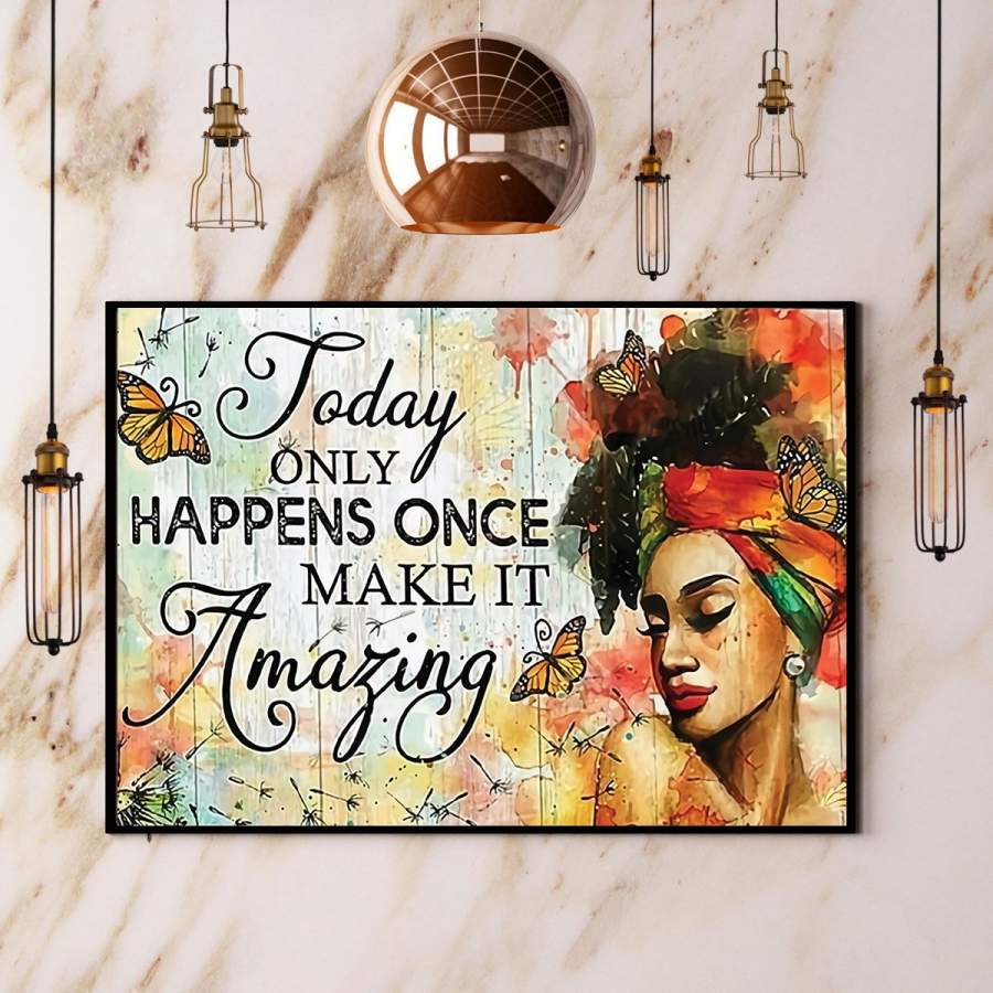 Black queen afro girl today only happens once make it amazing paper poster no frame/ wrapped canvas wall decor full size