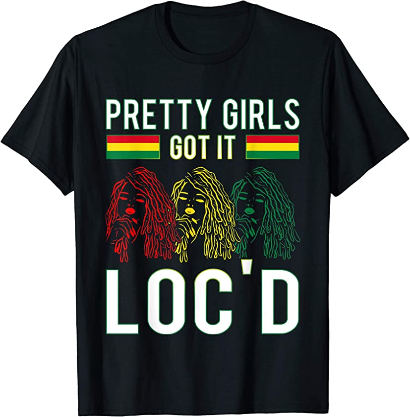 Pretty Girls Got It Loc’d Hair Afro Lover Melanin Dreadlock T-Shirt