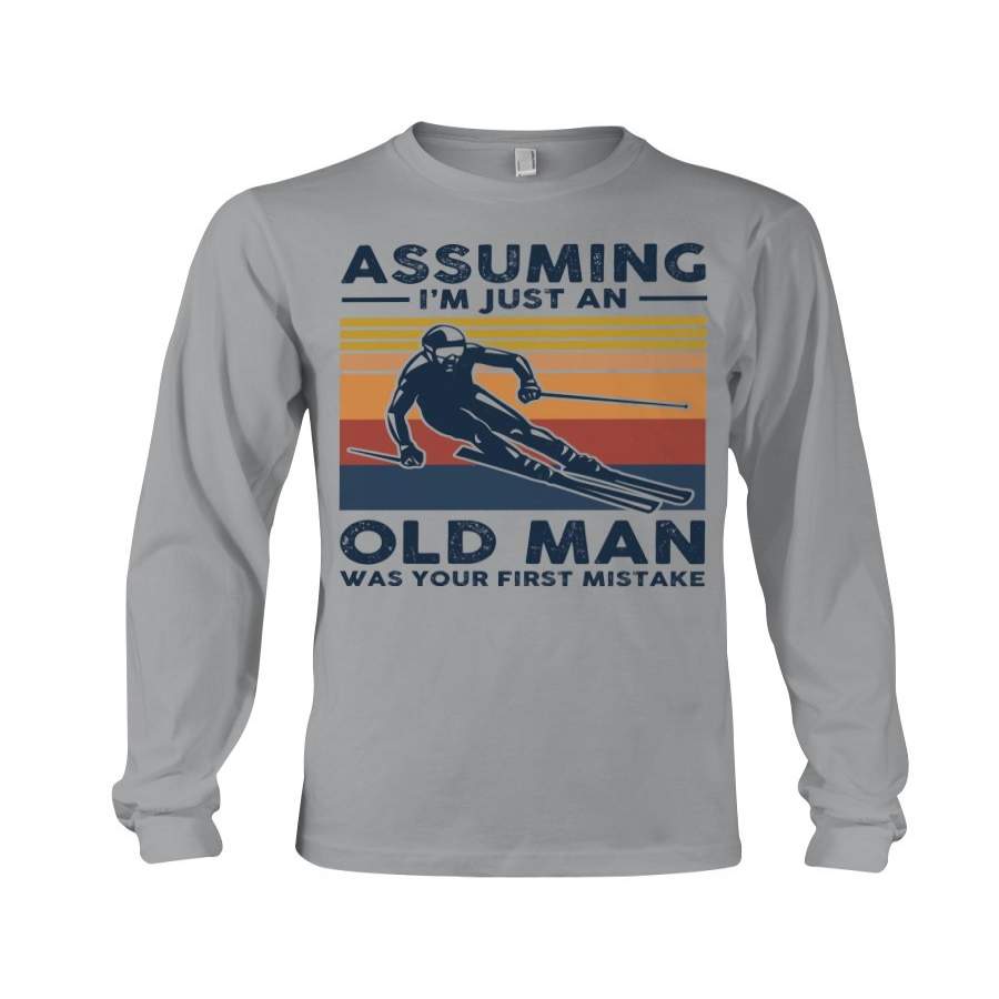 Assuming I’m Just An Old Man Was Your First Mistake Gift For Skiing Lovers Unisex Long Sleeve