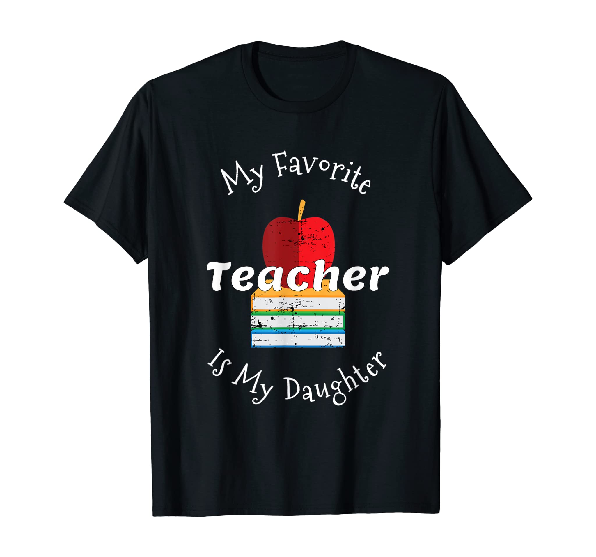 My Favorite Teacher Is My Daughter T-Shirt Mother’s Day Gift