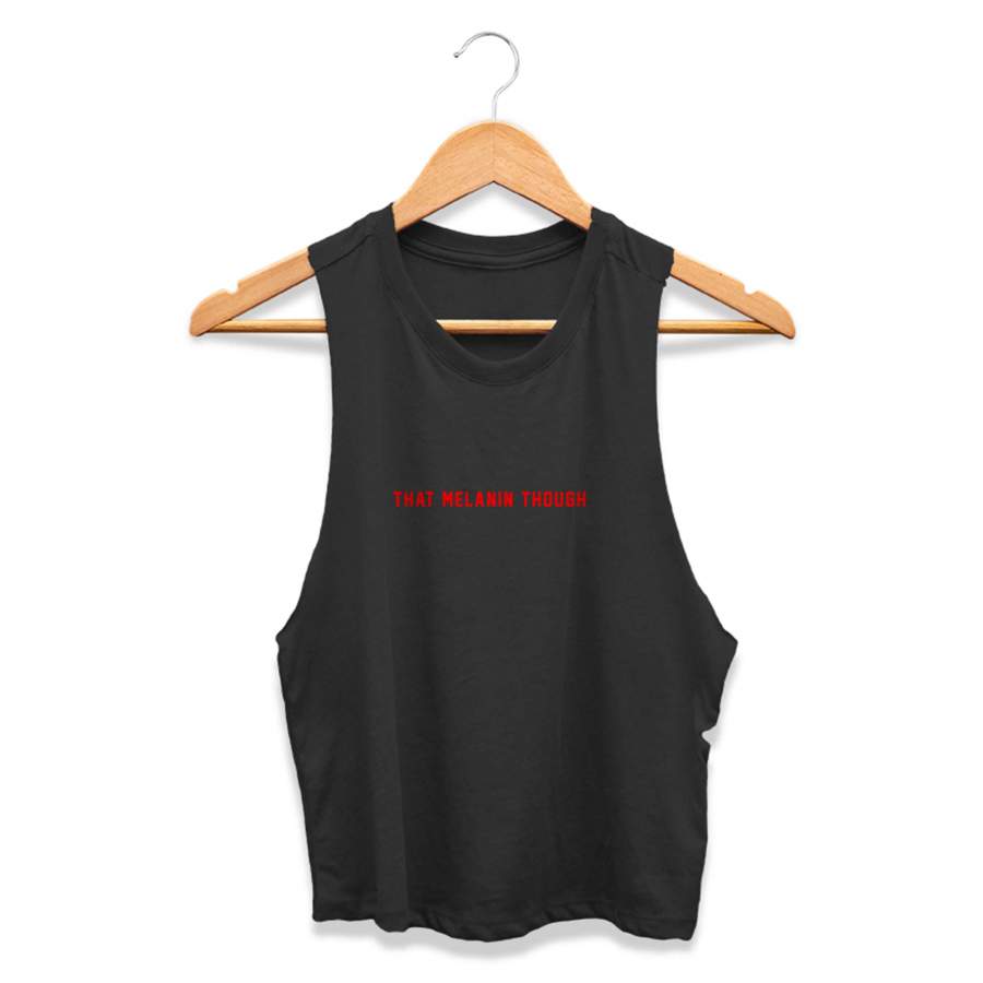 That Melanin Though Funny Graphic Design Statement Funny Quote CPY Womans Crop Tanktop Tee