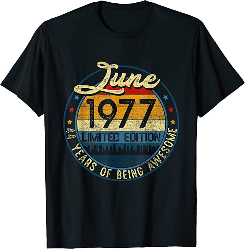 Vintage June 1977 Limited Edition 44th Birthday 44 Yrs Old T-Shirt