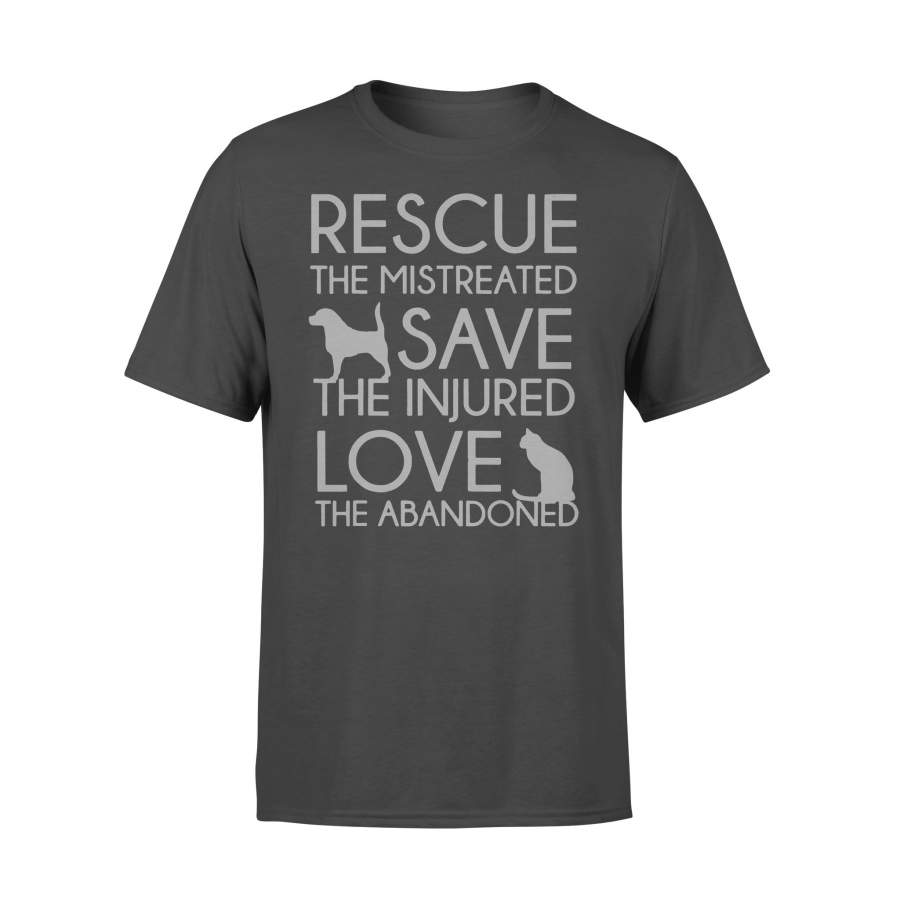 Rescue The Mistreated Save The Injured Love The Abandoned T-shirt