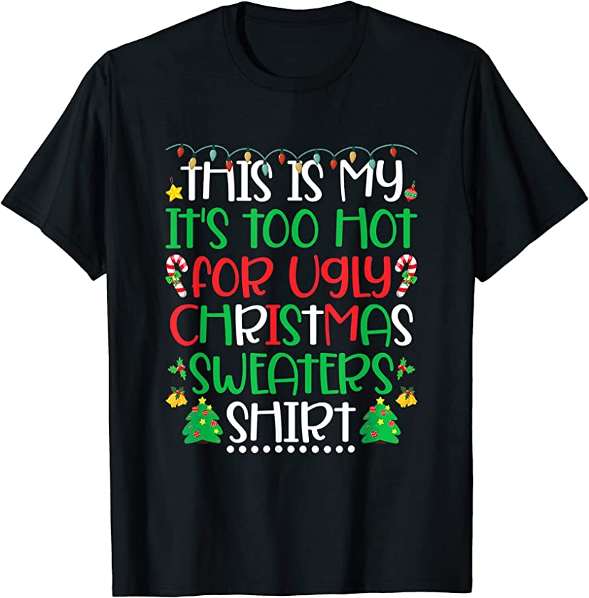 This Is My It’s Too Hot For Ugly Christmas Sweaters Xmas Pjs T-Shirt