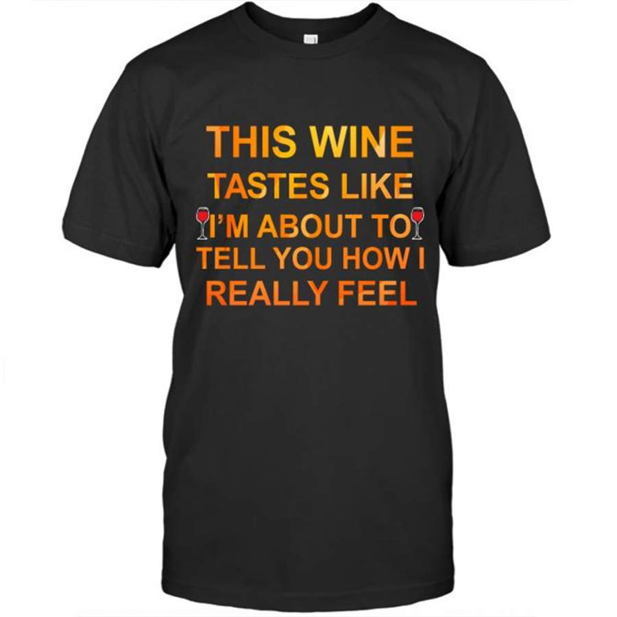 This Wine Tastes Like I’m About To Tell You How I Really Feel Vintage – Gildan Short Sleeve Shirt