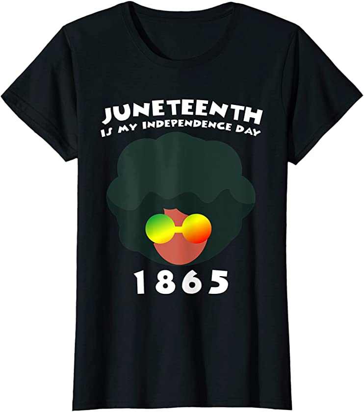 Women Juneteenth Is My Independence Day Melanin Natural Afro T-Shirt