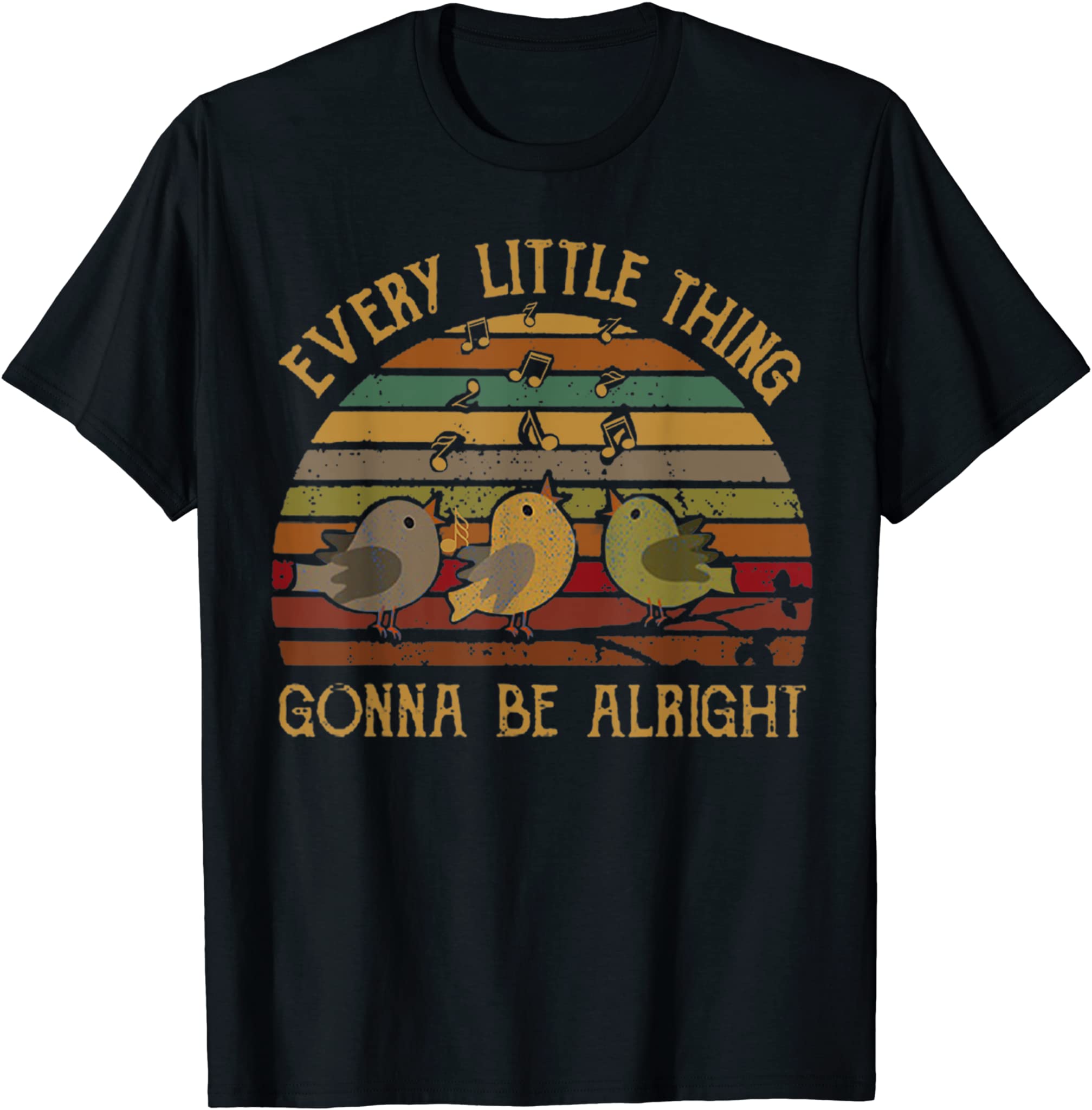 Every Little Thing Is Gonna Be Alright Birds Singing Vintage T-Shirt