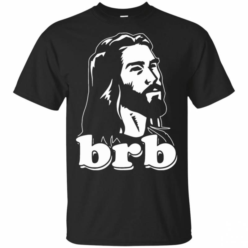 Jesus Brb T-Shirt