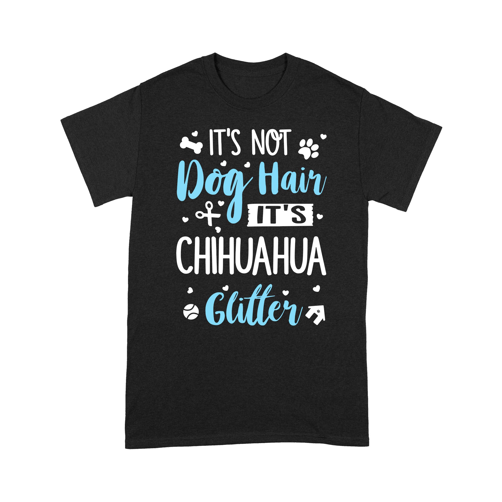 It’s Not Dog Hair It’s Chihuahua Glitter – Standard T-shirt