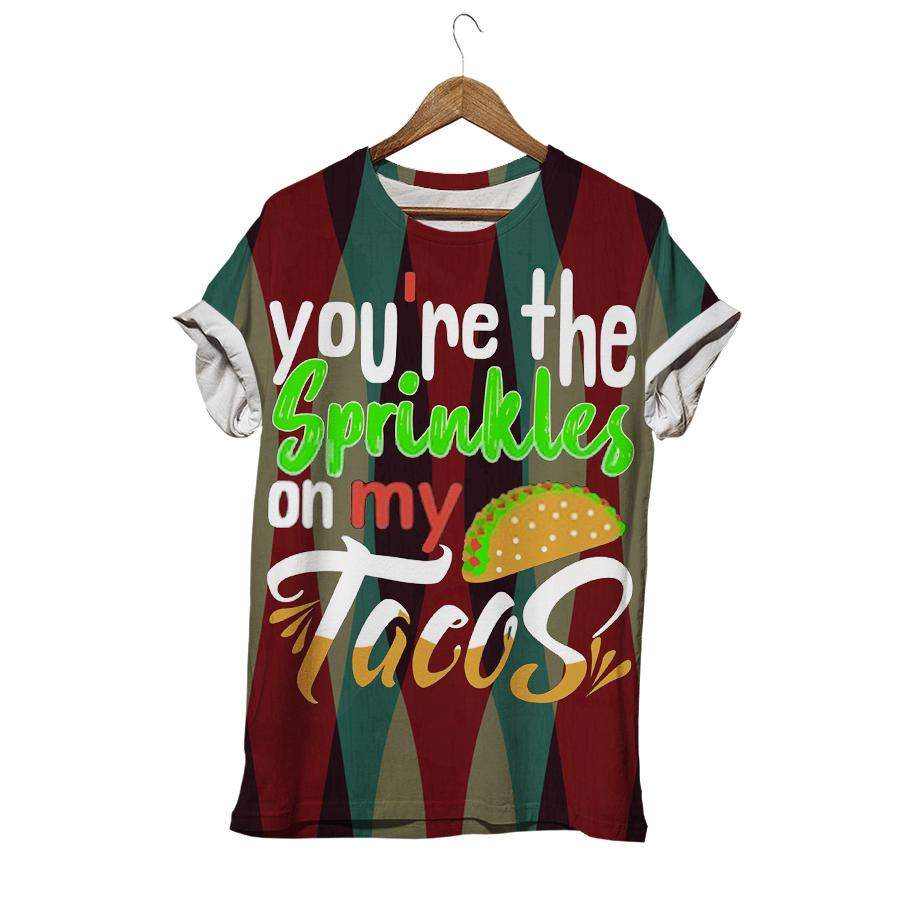 You Are The Sprinkles On My Tacos T-shirt