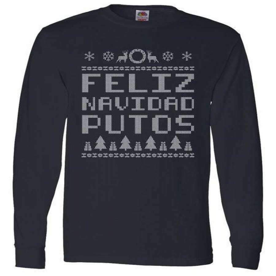 X-Mas Feliz Navidad Putos Ugly Christmas Long Sleeve Shirt