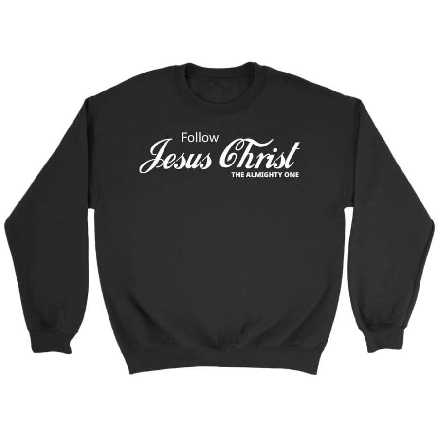 Follow Jesus Christ the almighty one sweatshirt | Christian sweatshirt