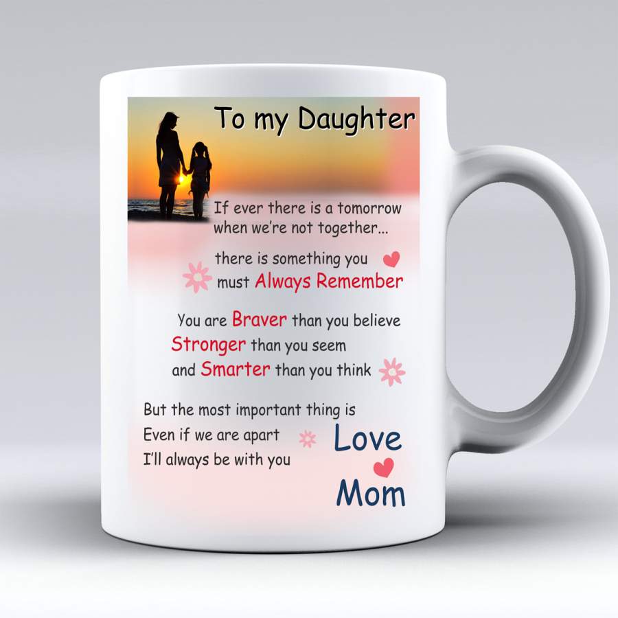 To my daughter There is something you must remember love mom mug