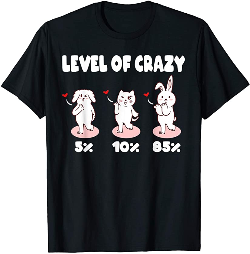 Level Of Crazy Percent Bunny Rabbit Apparel Cat Dog Rabbit T-Shirt