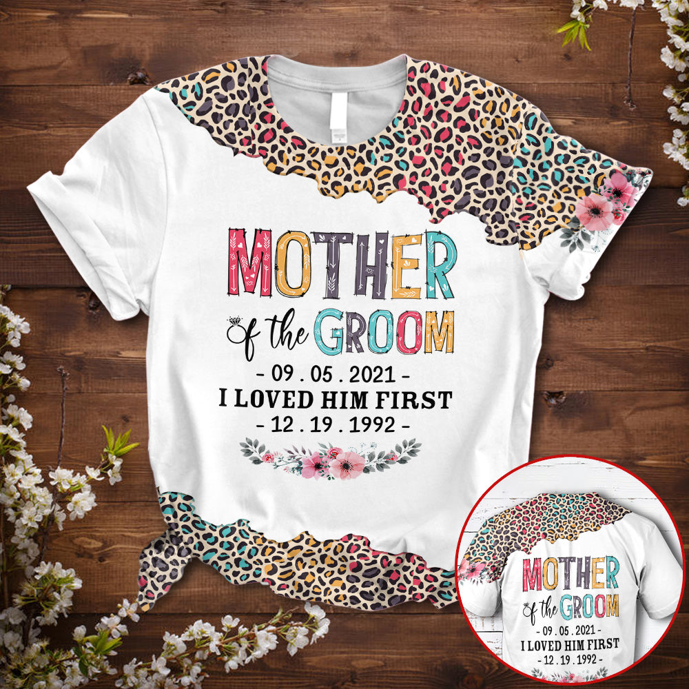 Personalized Mother Of The Groom I Loved Him First Leopard Pattern All Over Print Shirts For Family Members Hg98 Lihd