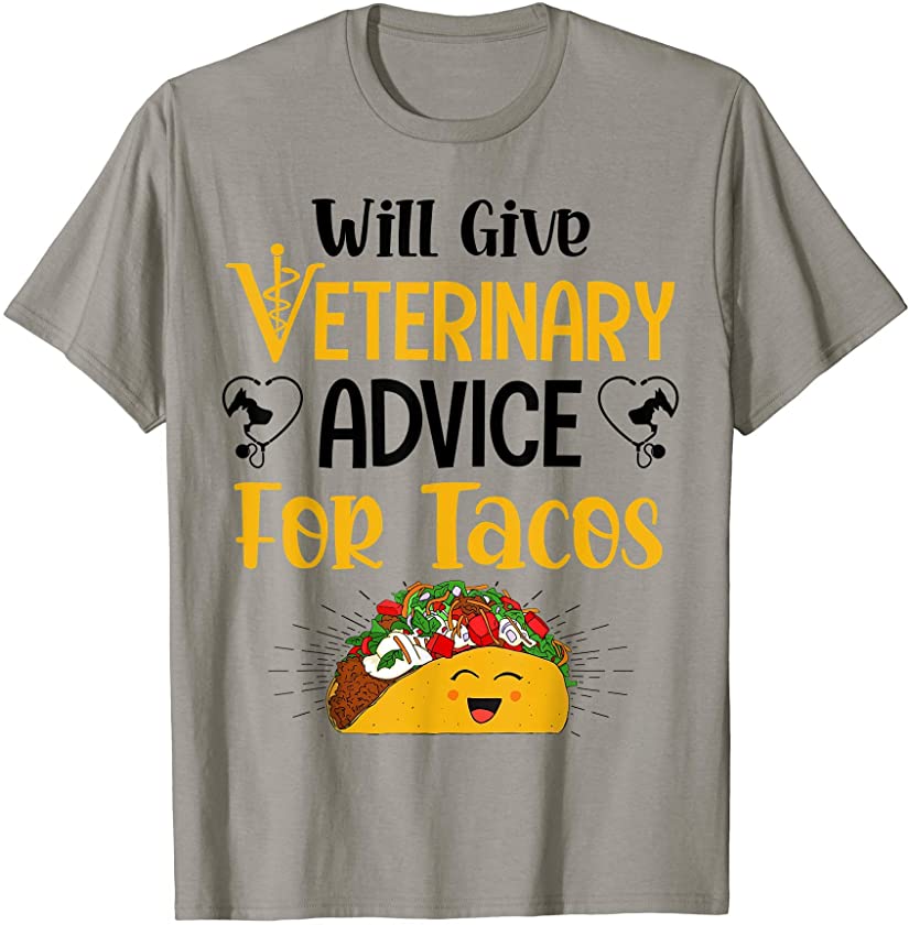 Will Give Veterinary Advice For Tacos Funny Vet Tech T-Shirt