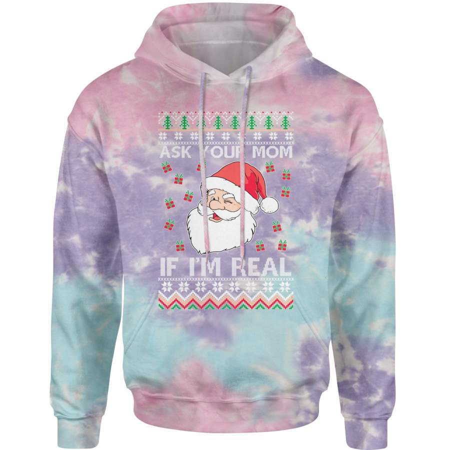 Ask Your Mom If Santa Is Real Ugly Christmas Tie-Dye Adult Hoodie Sweatshirt