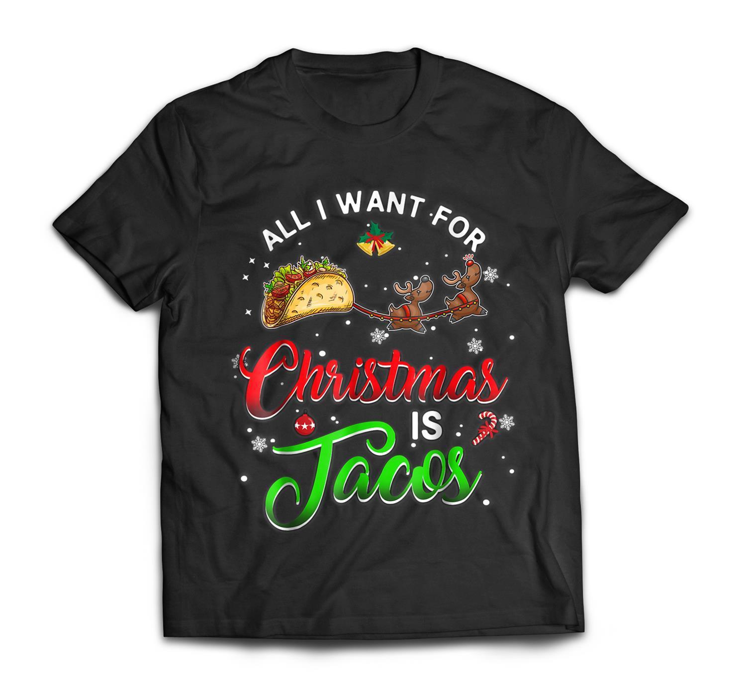 All I Want For Christmas is Tacos Funny Graphic Unisex T Shirt, Sweatshirt, Hoodie Size S – 5XL