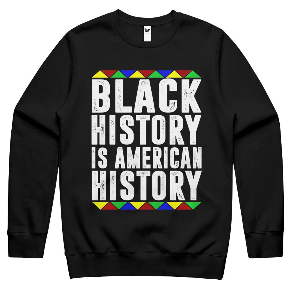 Black History Is American History Patriotic African American Crewneck Sweatshirt