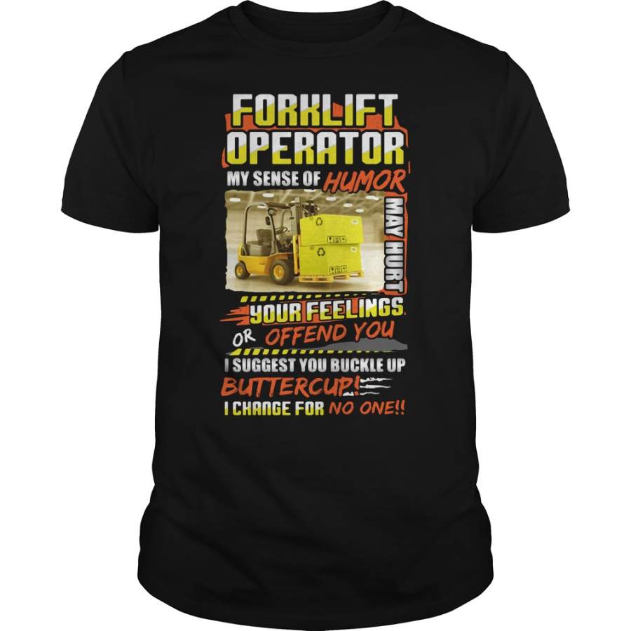 Forklift Operator My Sense Of Humor Hurt Your Feelings – T-Shirt