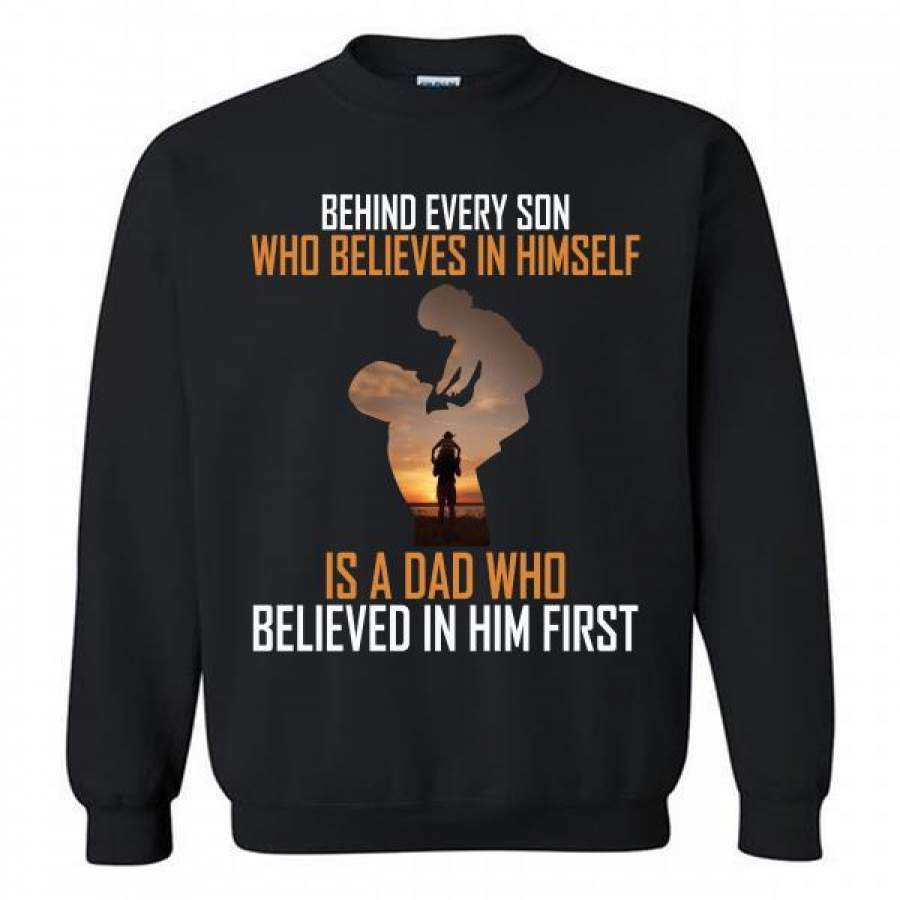 Behind every son who believes in himself is a dad who believed in him first Crewneck Sweatshirt