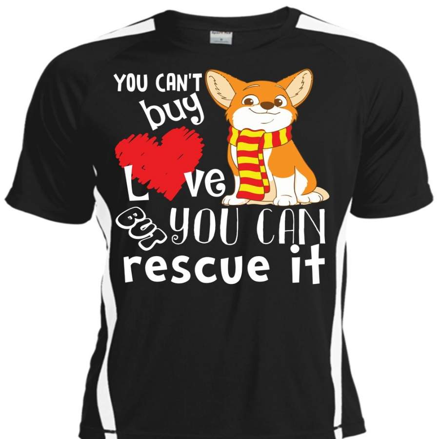 You Can Buy Love T Shirt, You Can Rescue It T Shirt, Cool Shirt