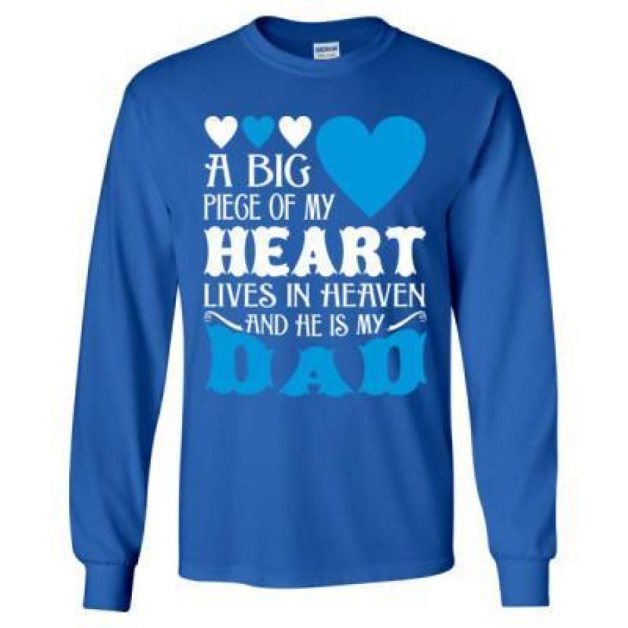 AGR A Big Piece Of My Heart Lives In Heaven And He Is My Dad – Long Sleeve T-Shirt