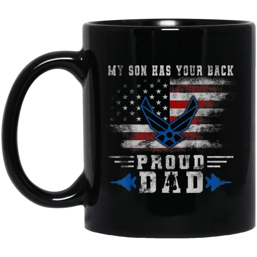 Proud Air Force Dad Shirt My Son Has Your Back Father Day Veterans Day Christmas Gift Mug