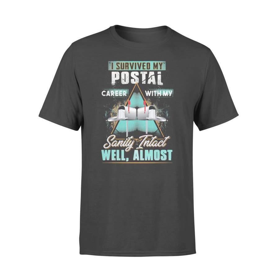 I Survived My Postal Career With My Sanity Intact Well Almost T-shirt