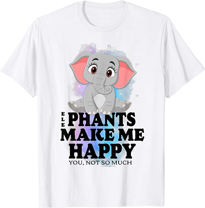 Elephants Make Me Happy Zookeeper Funny Gifts T-Shirt