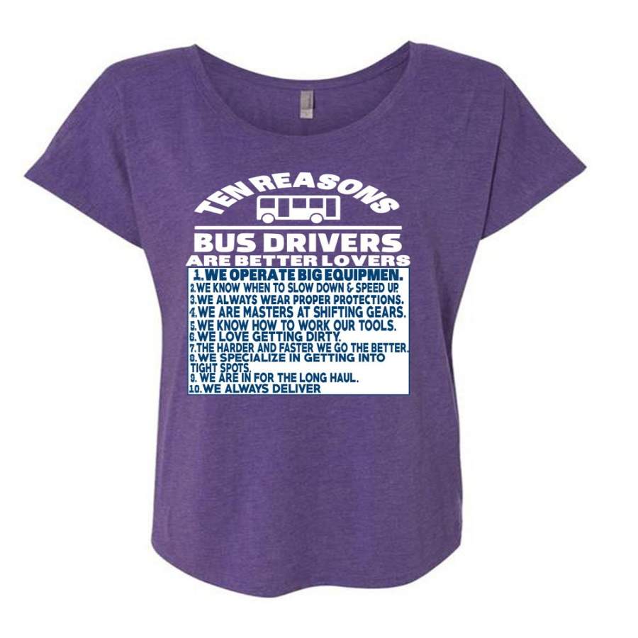 Ten Reasons Bus Drivers Are Better Lovers T Shirt, We Always Deliver T Shirt, Cool Shirt (Ladies’ Triblend Dolman Sleeve)