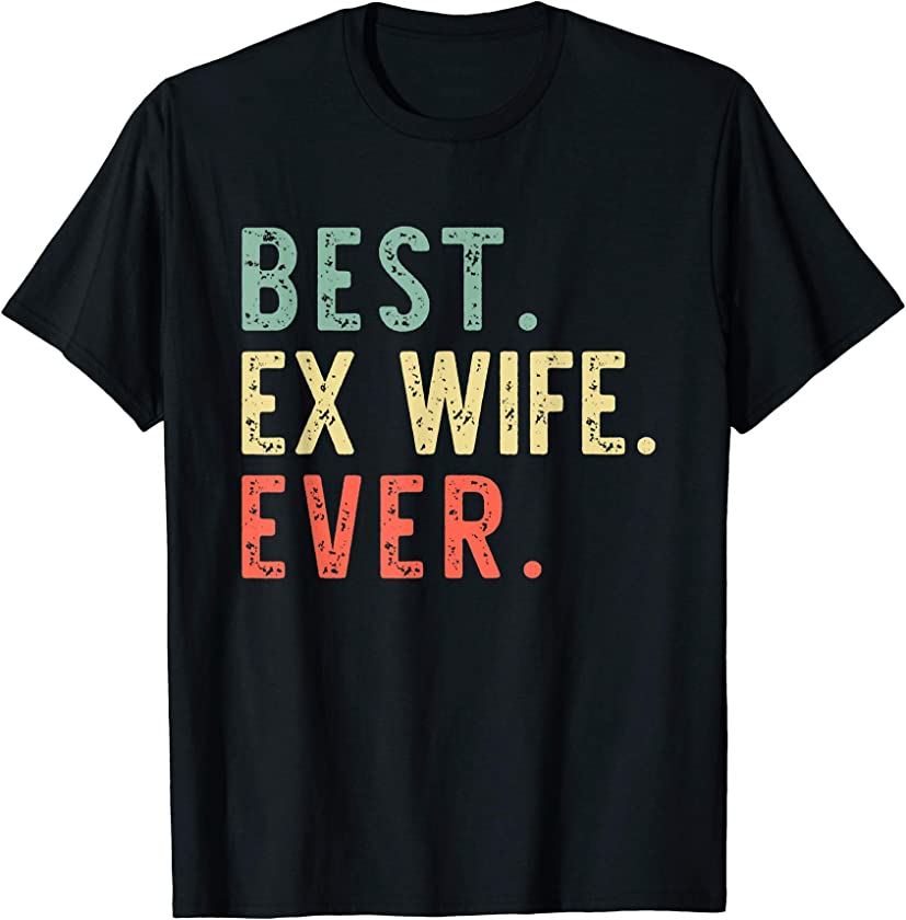 Best Ex Wife Ever Funny Vintage Gift T-Shirt