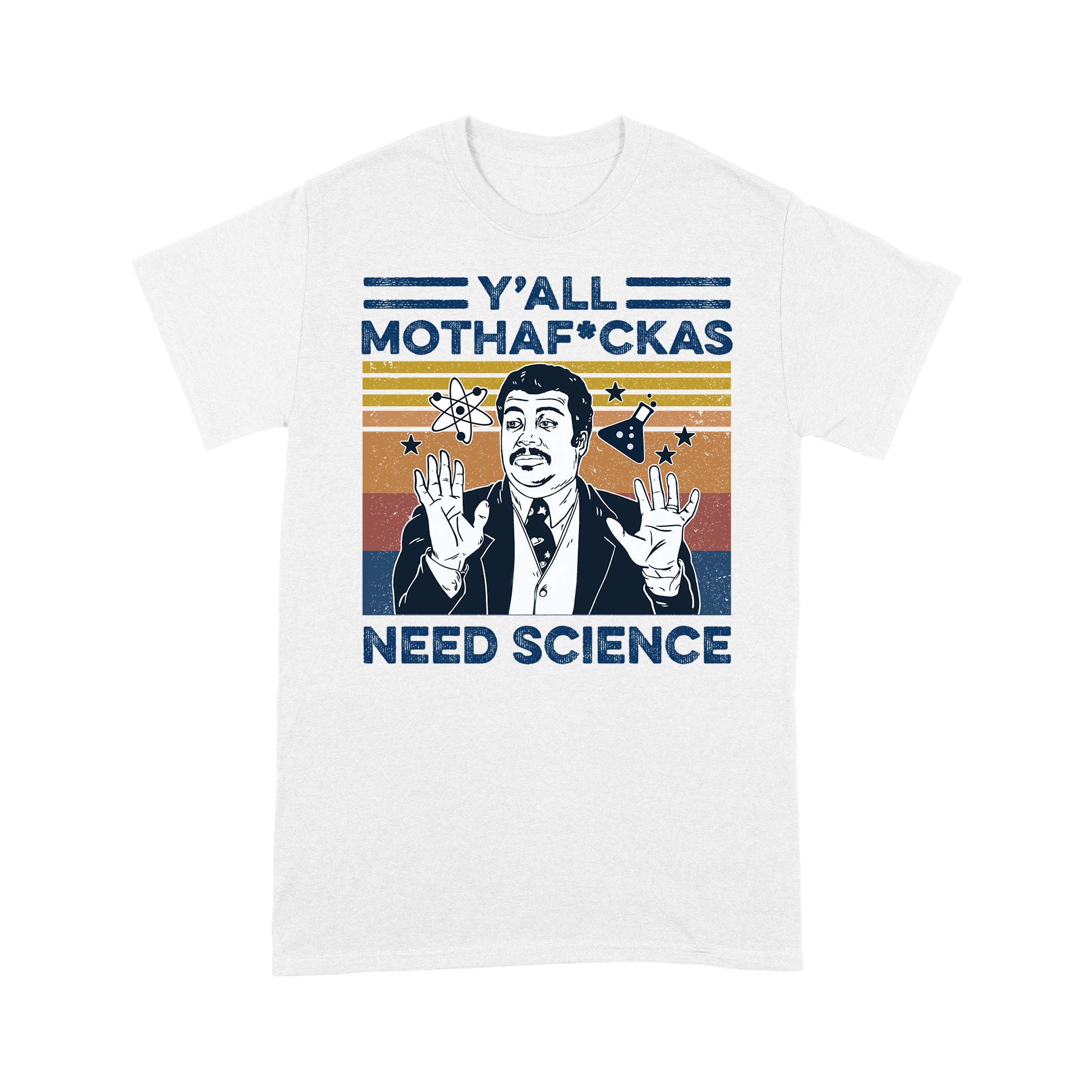 Neil Degrasse Tyson Y’all Mothafuckas Need Science Vintage Shirt – Standard T-shirt