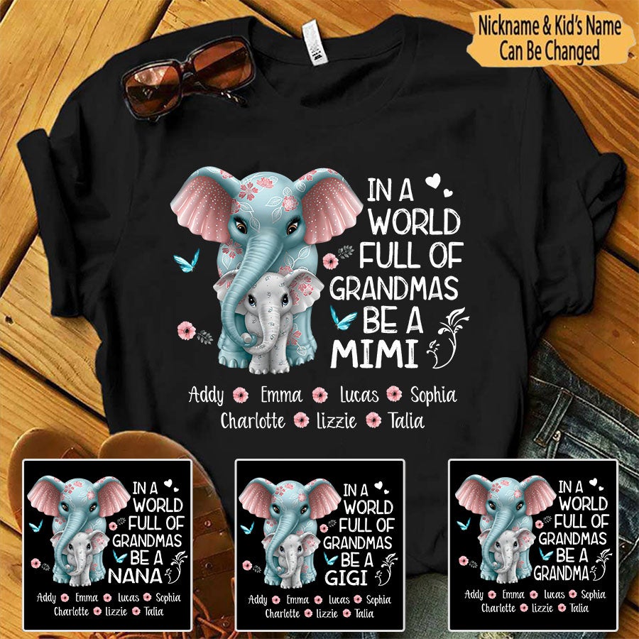 In A World Full Of Grandmas Be A Mimi Elephant, Personalized Mimi, Nana, Gigi, Grandma T-Shirt