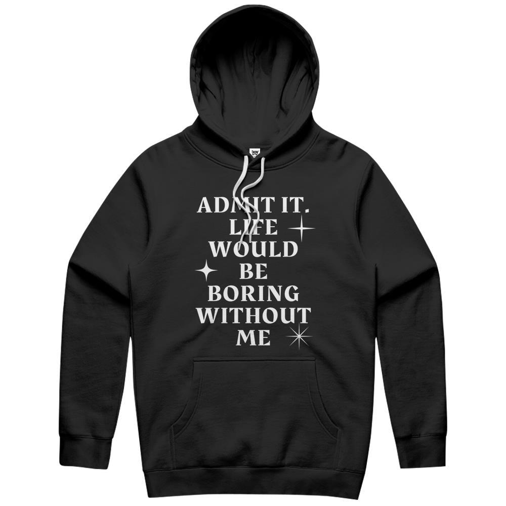 Admit It Life Would Be Boring Gift Hoodie