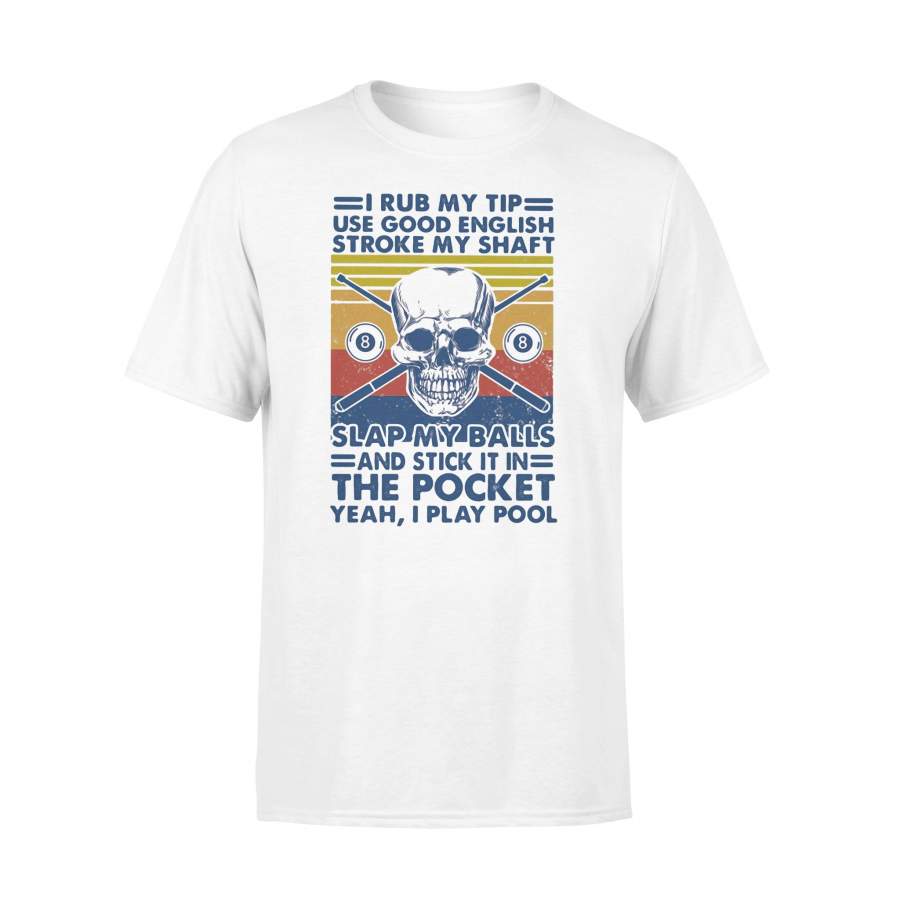 I Rub My Tip Use Good English Stroke My Shaft Skull Pool Billard Vintage Retro T-shirt