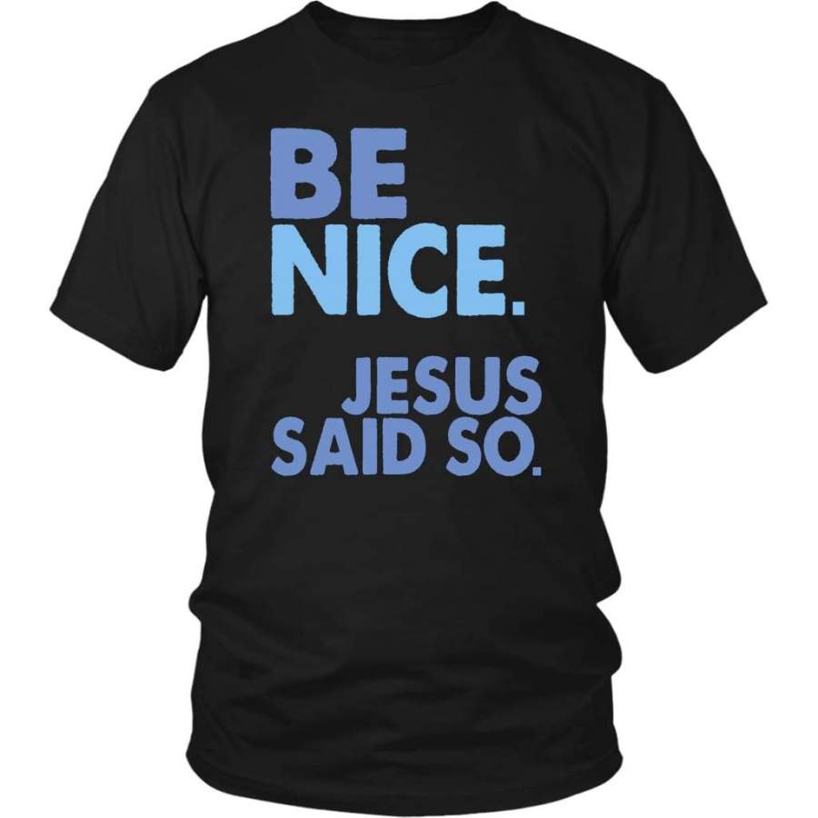 Be nice Jesus said so christian t-shirt | Jesus shirts