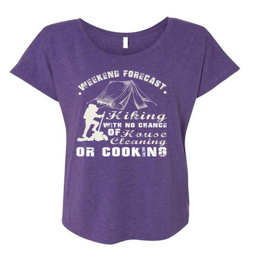 Weekend Forecast Hiking T Shirt, No Chance Of House Cleaning T Shirt, Cool Shirt (Ladies’ Triblend Dolman Sleeve)