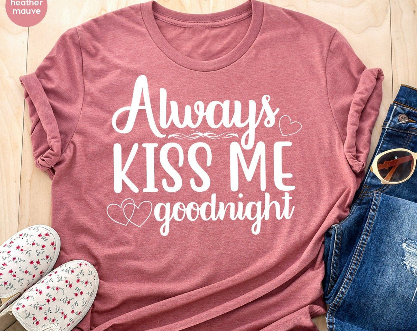 Romantic Saying Shirt Sleep Shirt Cute Shirt For Always Kiss Me Good Night Shirt Sassy Quote Tshirt Goodnight T Shirt